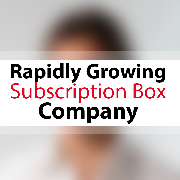 FAST GROWING SUBSCRIPTION BOX COMPANY